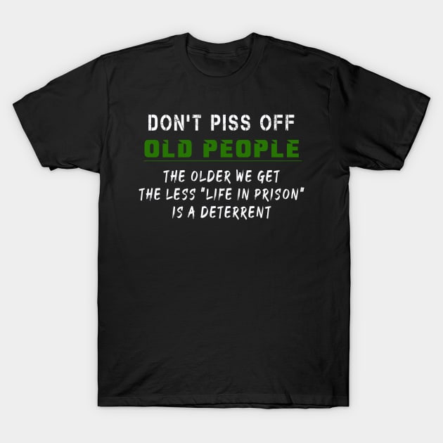 Don't piss off old people T-Shirt by MBRK-Store